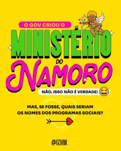 Governo resgata “Ministério do Namoro” e lança programas fictícios nas redes